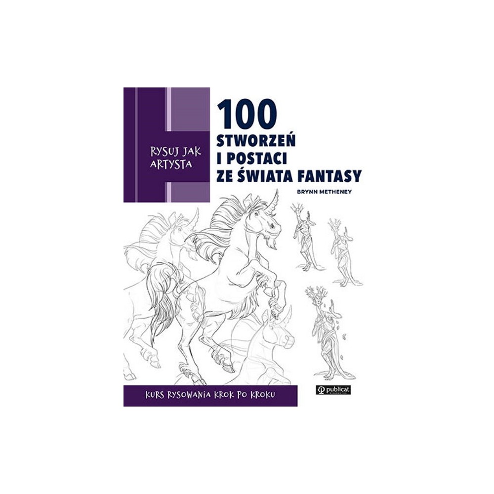 Rysuj jak artysta - 100 stworzeń i postaci ze świata fantasy