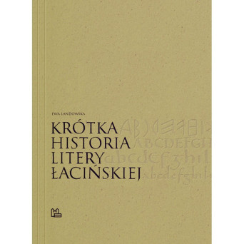 Podręcznik do kaligrafii - Ewa Landowska - Krótka Historia Litery Łacińskiej