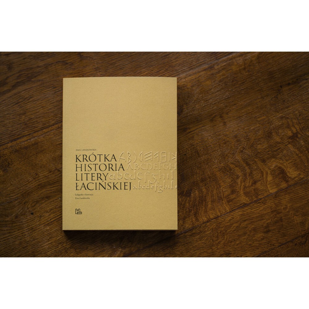 Podręcznik do kaligrafii - Ewa Landowska - Krótka Historia Litery Łacińskiej