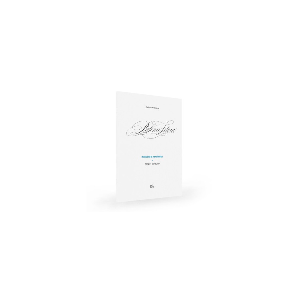 Ćwiczenia do kaligrafii - Ewa Landowska - Piękna Litera. Minuskuła karolińska